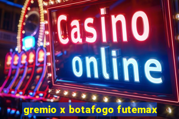 gremio x botafogo futemax